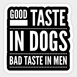 Good taste in Dogs bad taste in Men Sticker